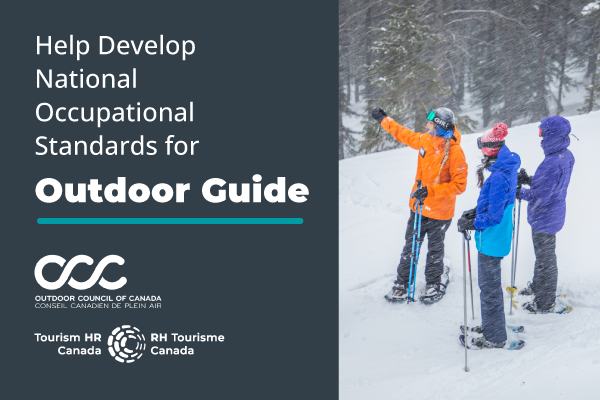 Graphic with text that reads, "Help develop national occupational standards for outdoor guide". The logos for Tourism HR Canada and the Outdoor Council of Canada are along the bottom, and an image of three people snowshoeing is on the right.